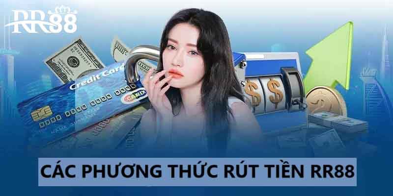 Cách thức rút tiền RR88 bạn có thể lựa chọn